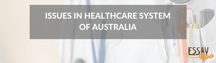 Issues in healthcare system of Australia essay