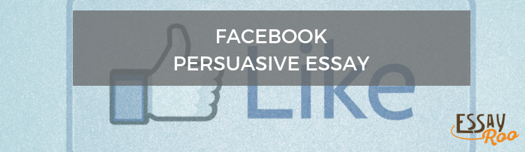 persuasive essay facebook