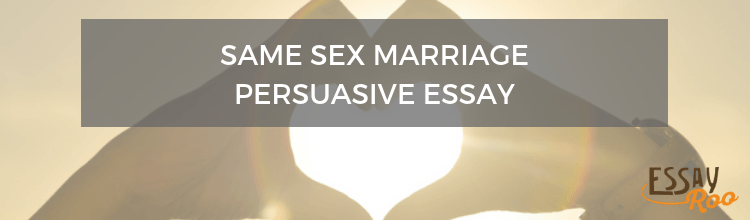 Same Sex Marriage Persuasive Essay Writing